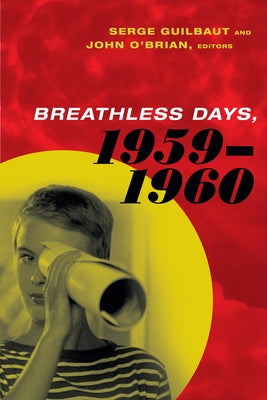 Breathless Days, 1959-1960 by Guilbaut, Serge