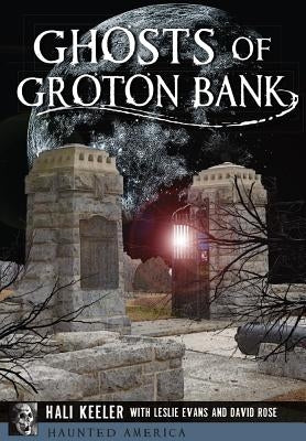 Ghosts of Groton Bank by Keeler, Hali