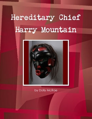 Hereditary Chief Harry Mountain by McRae, Dolly