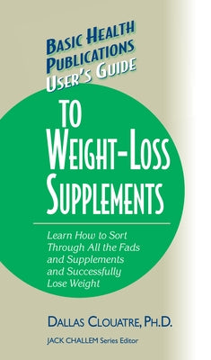 User's Guide to Weight-Loss Supplements by Clouatre, Dallas