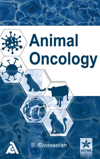 Animal Oncology by Sivaseelan, S.