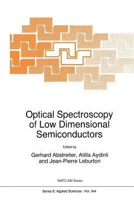 Optical Spectroscopy of Low Dimensional Semiconductors by Abstreiter, G.