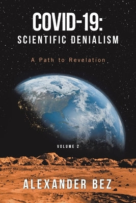 Covid-19: Scientific Denialism: A Path to Revelation by Bez, Alexander