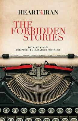 Heart4iran: The Forbidden Stories by Ansari, Mike