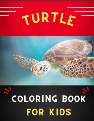 Turtle coloring book for kids: Funny & awesome turtle coloring book for kids, toddlers, boys & girls: A fun kid coloring book for beginners: Book for by Publishing House, Abc