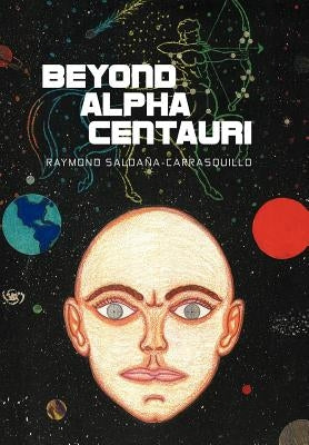 Beyond Alpha Centauri by Salda A-Carrasquillo, Raymond