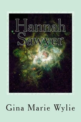 Hannah Sawyer by Wylie, Gina Marie