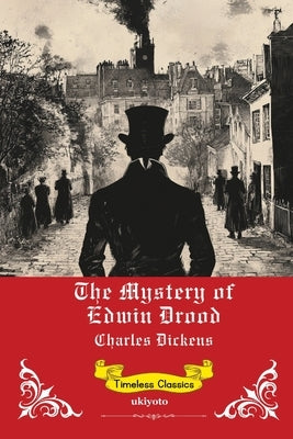 The Mystery of Edwin Drood Timeless Classics by Charles Dickens