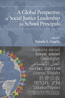 A Global Perspective of Social Justice Leadership for School Principals by Angelle, Pamela S.