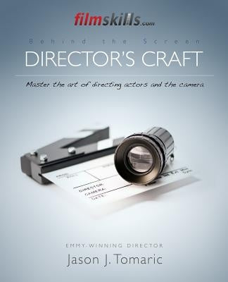 FilmSkills Director's Craft: Master the art of directing actors and the camera by Tomaric, Jason J.