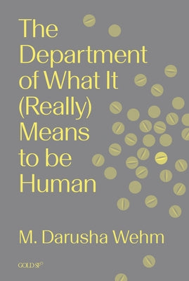 The Department of What It (Really) Means to Be Human by Wehm, M. Darusha