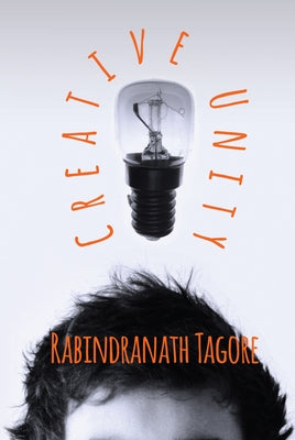Creative Unity by Tagore, Rabindranath