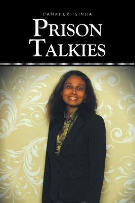 Prison Talkies by Sinha, Pankhuri
