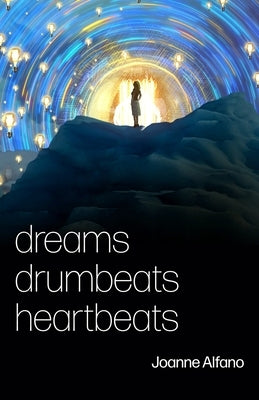 dreams drumbeats heartbeats by Alfano, Joanne