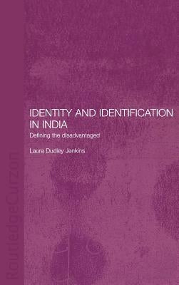 Identity and Identification in India: Defining the Disadvantaged by Jenkins, Laura Dudley