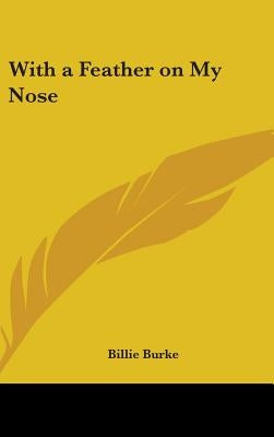 With a Feather on My Nose by Burke, Billie
