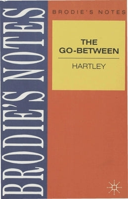 Hartley: The Go-Between by Brown, G.