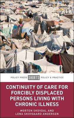 Continuity of Care for Forcibly Displaced Persons Living with Chronic Illness by Skovdal, Morten