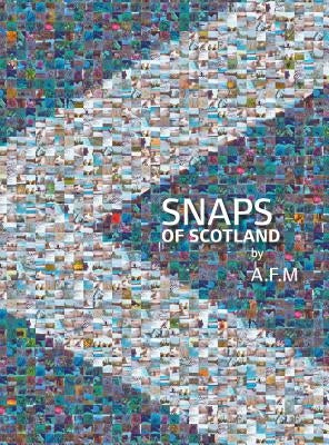 Snaps of Scotland by M, A. F.