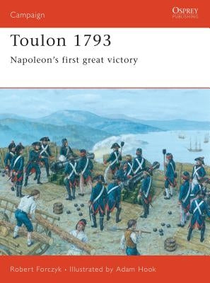 Toulon 1793: Napoleon's First Great Victory by Forczyk, Robert