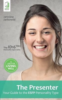 The Presenter: Your Guide to the ESFP Personality Type by Jankowski, Jaroslaw