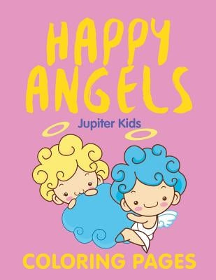 Happy Angels (Coloring Pages) by Jupiter Kids