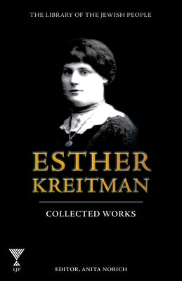 The Collected Works of Esther Kreitman by Norich, Anita