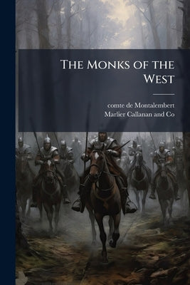 The Monks of the West by Montalembert, Comte De