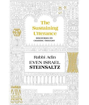 The Sustaining Utterance: Discourses on Chasidic Thought by Steinsaltz, Adin Even-Israel