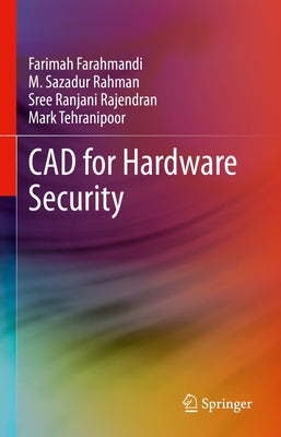 CAD for Hardware Security by Farahmandi, Farimah