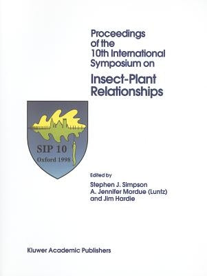 Proceedings of the 10th International Symposium on Insect-Plant Relationships by Simpson, Stephen J.