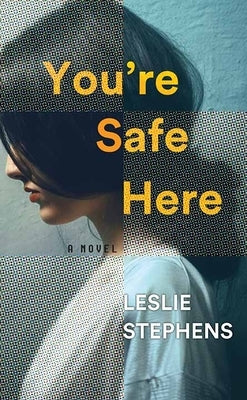 You're Safe Here by Stephens, Leslie