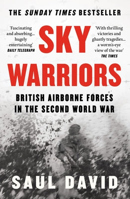Sky Warriors: British Airborne Forces in the Second World War by David, Saul