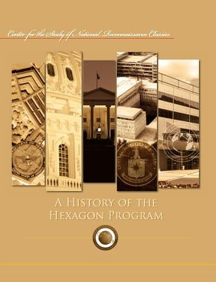 A History of the Hexagon Program: The Perkin-Elmer Involvement by Ctr Study of National Reconnaissance