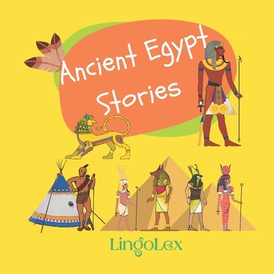 Ancient Egypt Stories: One American indian and one ancient Egyptian short stories for young children by Lex, Lingo