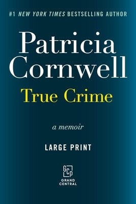 True Crime: A Memoir by Cornwell, Patricia