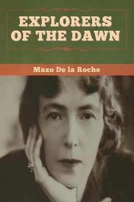Explorers of the Dawn by de la Roche, Mazo