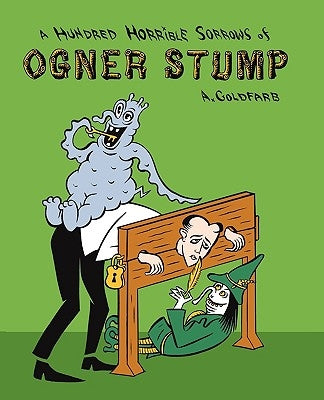 A Hundred Horrible Sorrows of Ogner Stump by Goldfarb, Andrew