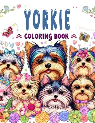 Yorkie Coloring book: Experience Pure Happiness and Delight with These Perfect Pups - Coloring Fun for Yorkie Enthusiasts of All Ages! by Russell, Pete