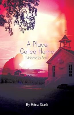 A Place Called Home: A Home for Peter by Stark, Edna