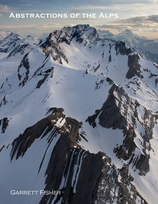 Abstractions of the Alps by Fisher, Garrett