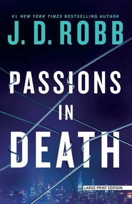 Passions in Death: An Eve Dallas Novel by Robb, J. D.