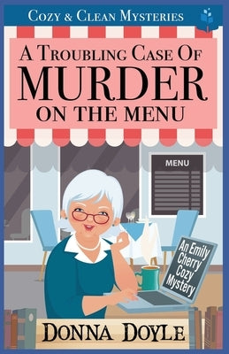 A Troubling Case of Murder on the Menu: Cozy & Clean Mysteries by Doyle, Donna