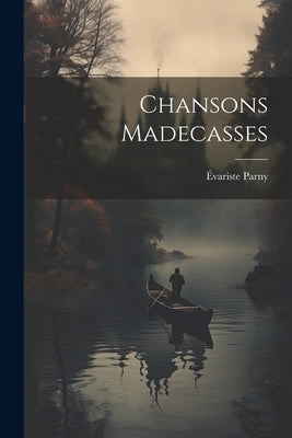 Chansons Madecasses by Parny, Évariste