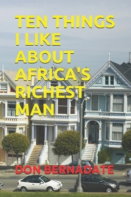 Ten Things I Like about Africa's Richest Man by Bernadate, Don