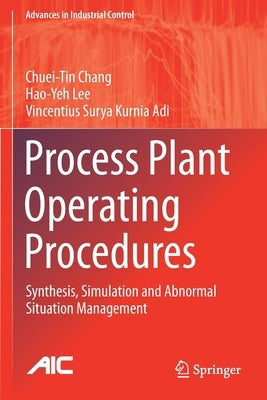 Process Plant Operating Procedures: Synthesis, Simulation and Abnormal Situation Management by Chang, Chuei-Tin