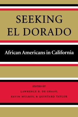 Seeking El Dorado: African Americans in California by de Graaf, Lawrence B.