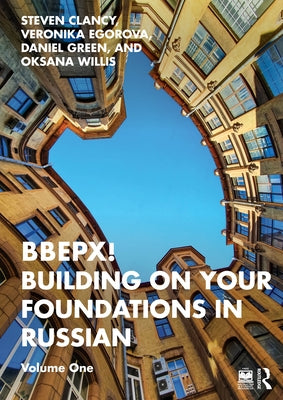 Bbepx! Building on Your Foundations in Russian: Volume One by Clancy, Steven
