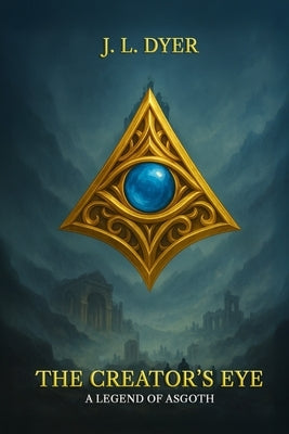 The Creator's Eye by Dyer, J. L.