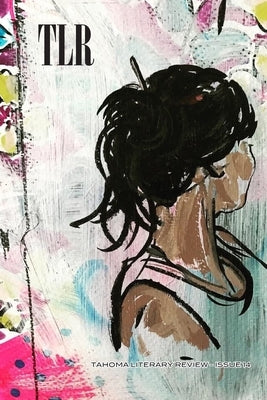 Tahoma Literary Review: Issue 14 (Spring 2019) by Beman, Ann